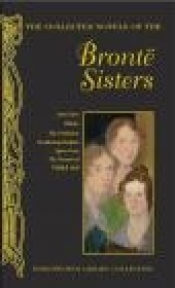 The Collected Novels of the Bronte Sisters - Anne Bronte, Emily Bronte