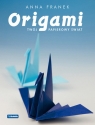 Origami Twój papierowy świat Franek Anna