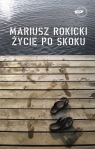 Życie po skoku  Rokicki Mariusz