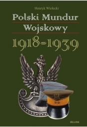 Polski mundur wojskowy 1918-1939 - Wielecki Henryk