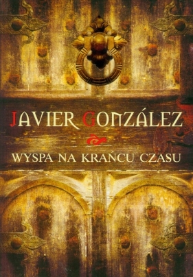 Wyspa na krańcu czasu - Gonzalez Javier