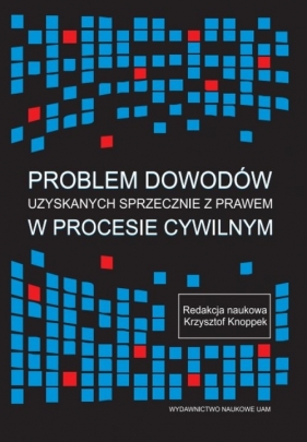 Problem dowodów uzyskanych sprzecznie z prawem w procesie cywilnym
