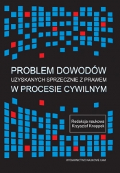 Problem dowodów uzyskanych sprzecznie z prawem w procesie cywilnym