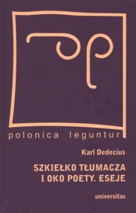 Szkiełko tłumacza i oko poety Eseje - Karl Dedecius