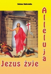Alleluja, Jezus żyje - Bożena Grabowska