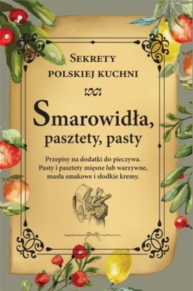Smarowidła, pasztety, pasty. Sekrety polskiej kuchni - Opracowanie zbiorowe