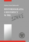 Historiografia i historycy w PRL Szkice Rutkowski Tadeusz