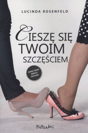 Cieszę się twoim szczęściem - Rosenfeld Lucinda