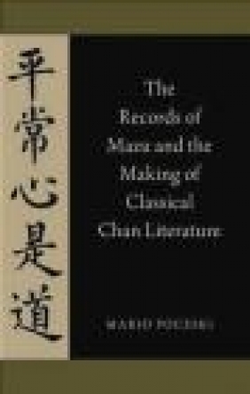 The Records of Mazu and the Making of Classical Chan Literature Mario Poceski