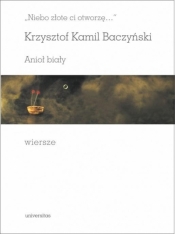 Niebo złote ci otworzę Anioł biały Wiersze - Krzysztof Kamil Baczyński