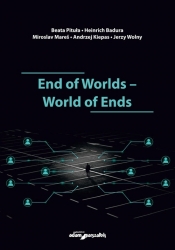 End of Worlds-World of Ends - Beata Pitula, Heinrich Badura, Miroslav Mares, Andrzej Kiepas, Jerzy Wolny