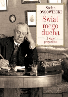 Świat mego ducha i wizje przyszłości - Stefan Ossowiecki