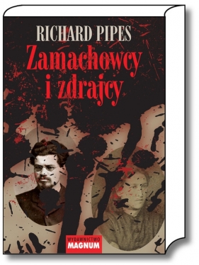 Zamachowcy i zdrajcy - Pipes Richard
