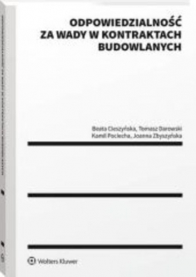 Odpowiedzialność za wady w kontraktach budowlanych - Beata Cieszyńska, Tomasz Darowski, Kamil Pociecha, Vladyslav Semerynskyi, Joanna Zbyszyńska