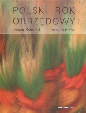 Polski rok obrzędowy - Kubiena Jacek, Kamocki Janusz