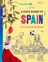 A Kid's Guide to Spain. Lonely Planet Kids Alexa Ward