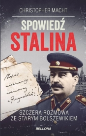 Spowiedź Stalina Szczera rozmowa ze starym bolszewikiem - Macht Christopher