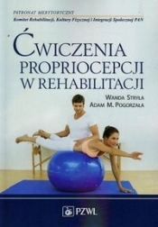 Ćwiczenia propriocepcji w rehabilitacji - Stryła Wanda, Pogorzała Adam M.