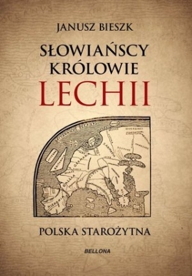 Słowiańscy królowie Lechii Polska starożytna