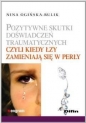 Pozytywne skutki doświadczeń traumatycznych czyli kiedy łzy zamieniają się w perły - Nina Ogińska-Bulik