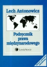 Podręcznik prawa międzynarodowego  Antonowicz Lech