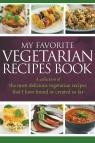 My Favorite Vegetarian Recipes Book A Collection Of The Most Delicious Easy Journal