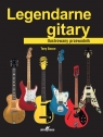 Legendarne gitary. Ilustrowany przewodnik Tony Bacon