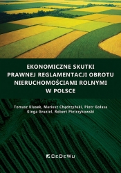 Ekonomiczne skutki prawnej reglamentacji obrotu nieruchomościami rolnymi w Polsce - Tomasz Klusek, Mariusz Chądrzyński, Piotr Gołasa, Kinga Gruziel, Robert Pietrzykowski