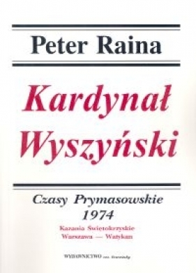 Kardynał Wyszyński Tom 13 Czasy prymasowskie 1974 - Raina Peter<br />
