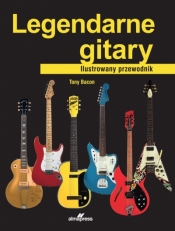 Legendarne gitary. Ilustrowany przewodnik - Tony Bacon