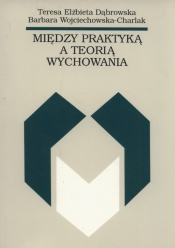 Między praktyką a teorią wychowania