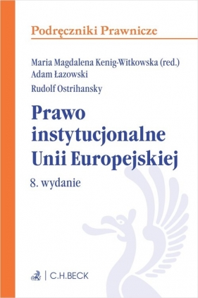 Prawo instytucjonalne Unii Europejskiej - Łazowski Adam, Ostrihansky Rudolf, Kenig-Witkowska Maria M.