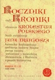 Roczniki czyli Kroniki sławnego Królestwa Polskiego Księga jedenasta Księga dwunasta 1431-1444 - Długosz Jan