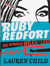 Ruby Redfort. Nie wywołuj wilka z lasu - Child Lauren