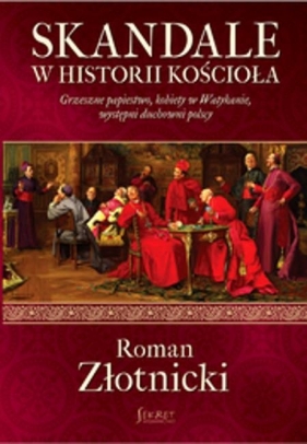 Skandale w historii Kościoła - Złotnicki Roman