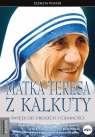 Matka Teresa z Kalkuty Święta od ubogich i ciemności Wiater Elżbieta