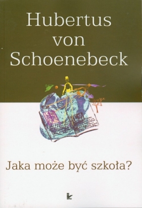 Jaka może być szkoła - Schoenebeck Hubertus