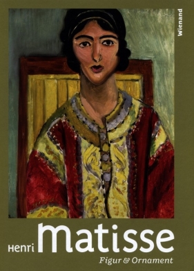 Matisse - Figur und Ornament - Gaude Alexander, Hahn Ann-Katrin, Pulvenis de Seligny Marie-Thérese