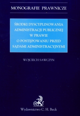 Środki dyscyplinowania administracji publicznej w sprawie o postępowaniu przed sądami administracyjnymi - Sawczyn Wojciech