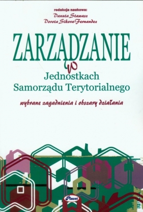 ZARZĄDZANIE W JEDNOSTKACH SAMORZĄDU TERYTORIALNEGO - Opracowanie zbiorowe