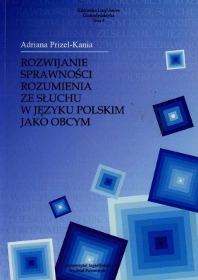 Rozwijanie sprawności rozumienia ze słuchu w języku polskim jako obcym - Prizel-Kania Adriana