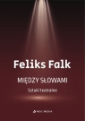 Między słowami. Sztuki teatralne Feliks Falk