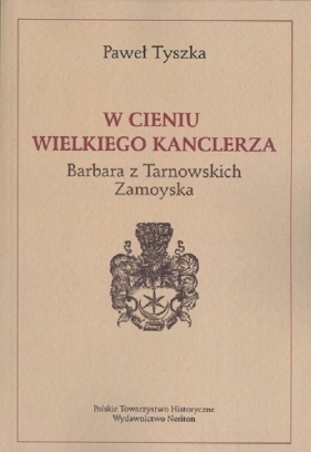 W cieniu wielkiego kanclerza - Tyszka Paweł<br />