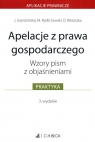 Apelacje z prawa gospodarczego Wzory pism z objaśnieniami Joanna Gręndzińska, Maciej Rydlichowski, Dominika Wetoszka