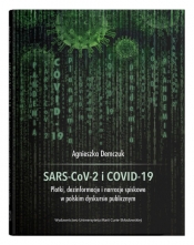 SARS-CoV-2 i COVID-19. Plotki, dezinformacje i narracje spiskowe w polskim dyskursie publicznym - Demczuk Agnieszka