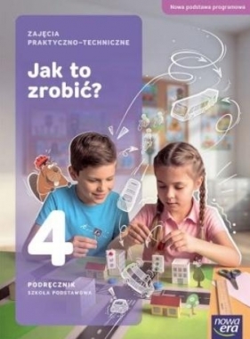 Technika SP 4 Jak to zrobić? podręcznik NPP - Jerzy Pecyna, Marcin Sztuka