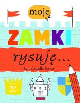 Moje zamki rysuję… - Emmanuelle Teyras