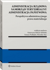 Administracja rządowa, samorząd terytorialny, administracja państwowa. Perspektywa administracyjnego prawa materialnego - Opracowanie zbiorowe