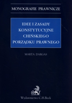 Idee i zasady konstytucyjne chińskiego porządku prawnego - Marta Dargas-Draganik