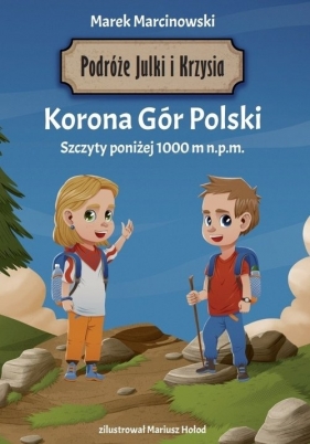 Podróże Julki i Krzysia Korona Gór Polski - MARCINOWSKI MAREK